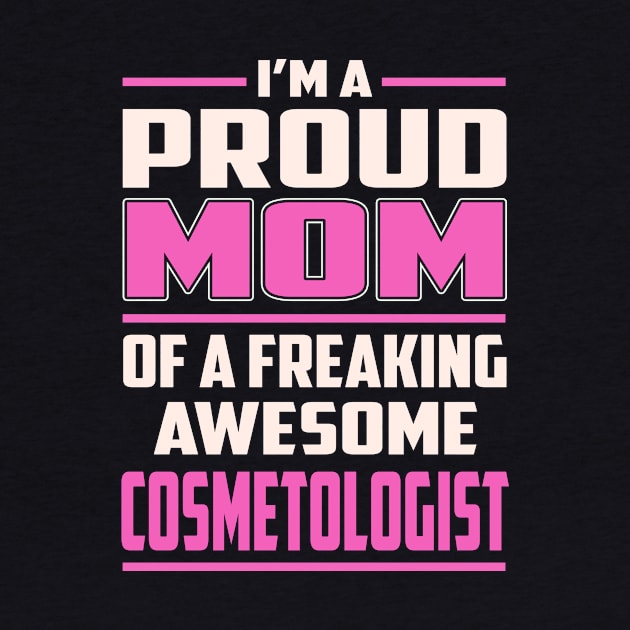 Proud MOM Cosmetologist by TeeBi